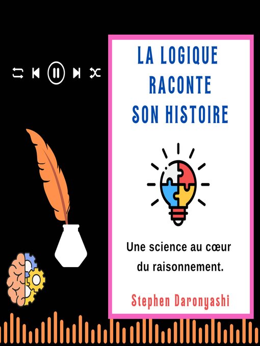 Title details for LA LOGIQUE RACONTE SON HISTOIRE by Stephen Daronyashi - Available